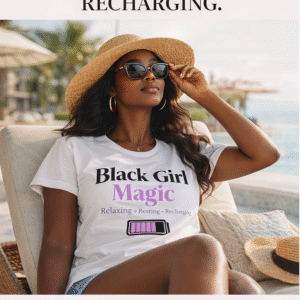 Black Girl Magic Relaxing +Resting + Recharging